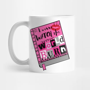 I Wanna Watch the World Burn - Mean Girls Musical Mug